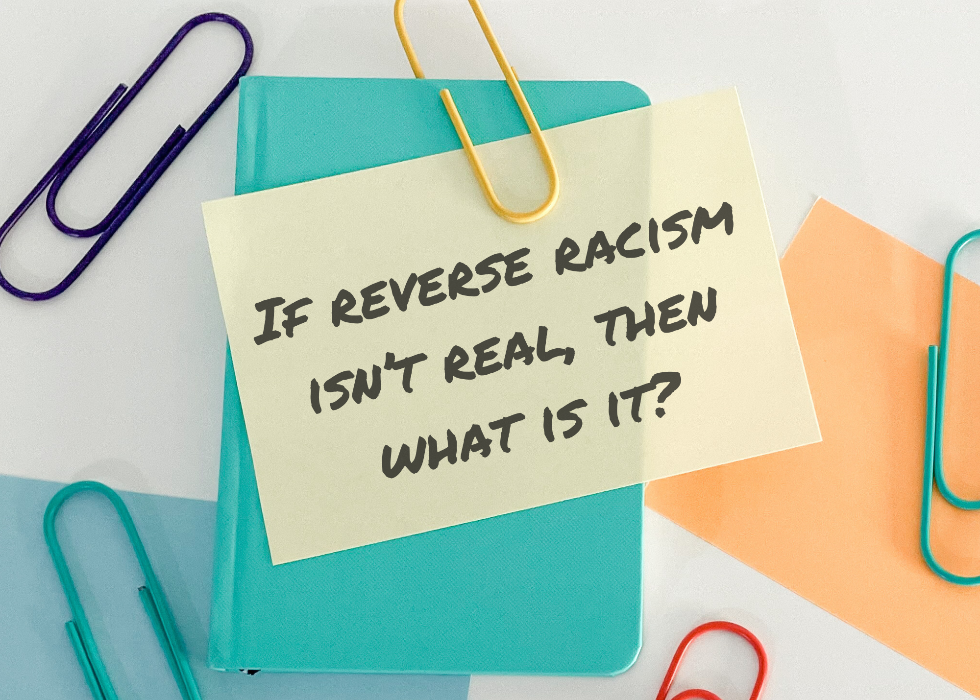 If Reverse Racism Isn’t Real, Then What Is It?