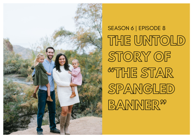 First Name Basis Podcast, Season 6, Episode 8, "The Untold Story of the Star Spangled Banner"