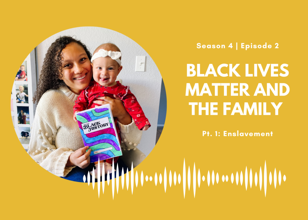 First Name Basis Podcast, Season 4, Episode 2, "Black Lives Matter and the Family, Part 1: Enslavement"