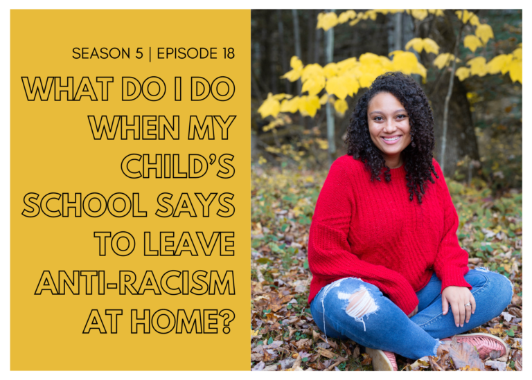 First Name Basis Podcast, Season 5, Episode 18, "What Do I Do When My Child's School Says to Leave Anti-Racism at Home?"