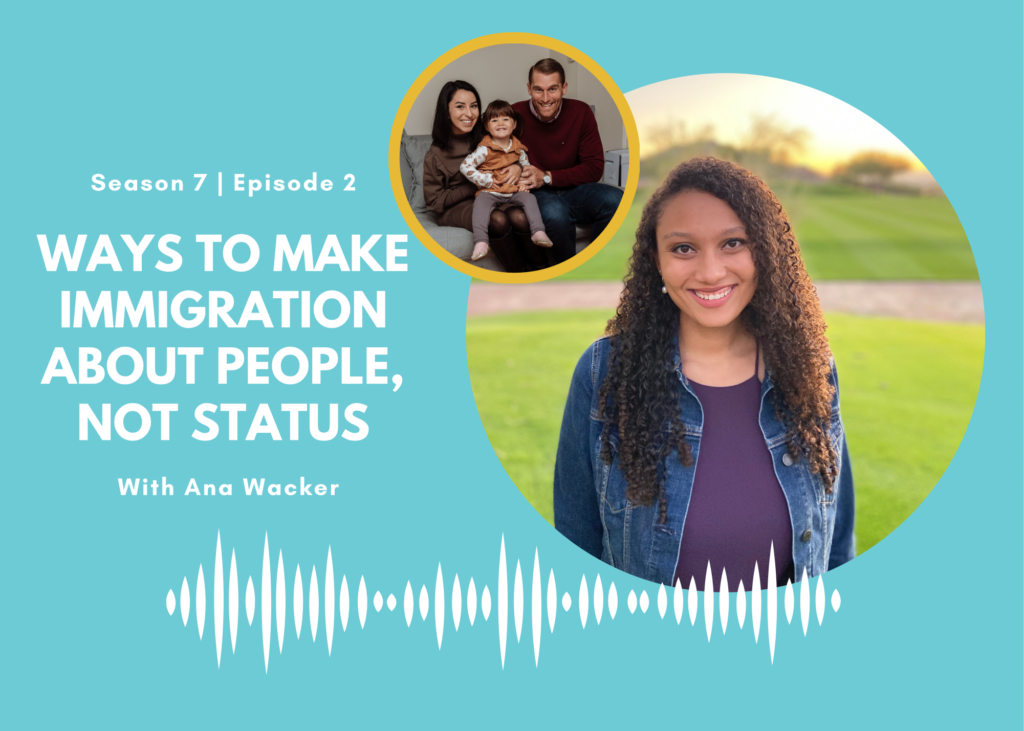 First Name Basis Podcast: “Ways to Make Immigration About People, Not Status” with Ana Wacker