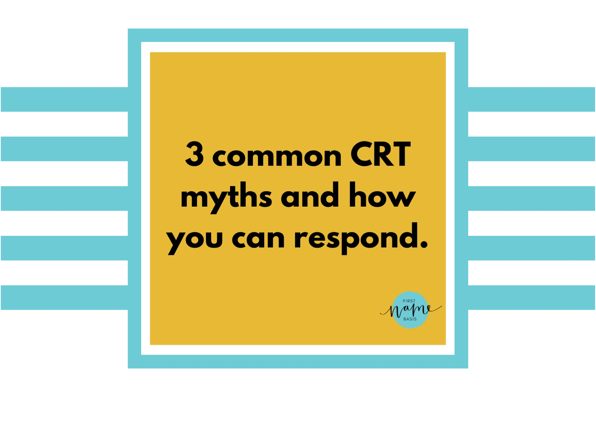 3 Common Critical Race Theory Myths and How You Can Respond
