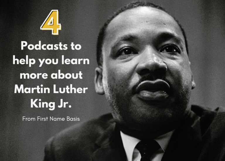 First Name Basis Podcast: “4 Podcasts to Help You Learn More About Martin Luther King Jr.” Shown is a black-and-white picture of Dr. Martin Luther King Jr.