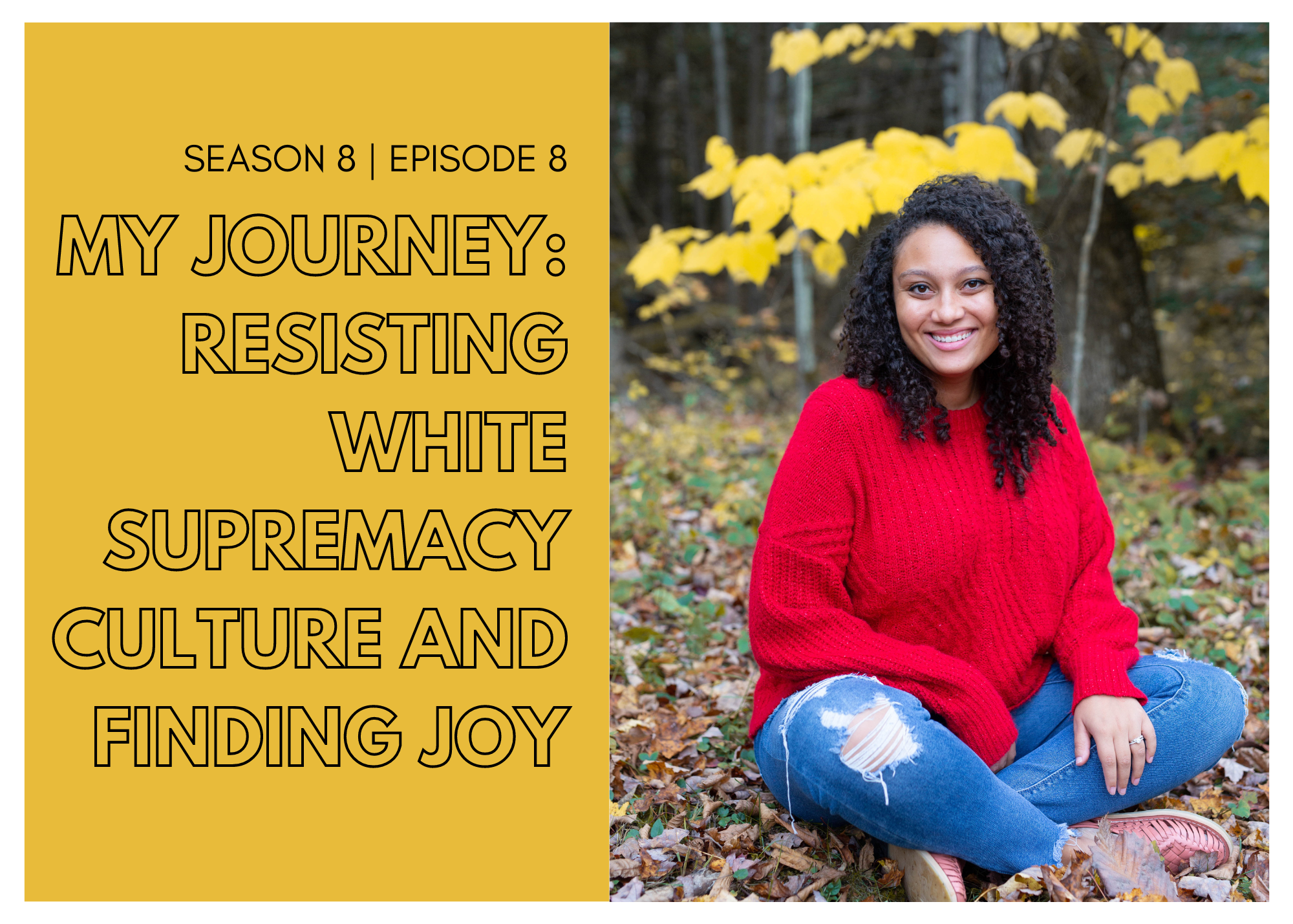 My Journey: Resisting White Supremacy Culture and Finding Joy