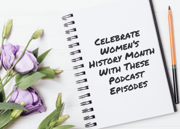 Celebrate Women’s History Month With These Podcast Episodes